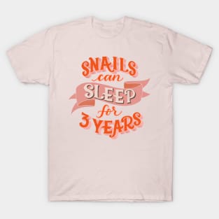 Snails Can Sleep for Three Years T-Shirt